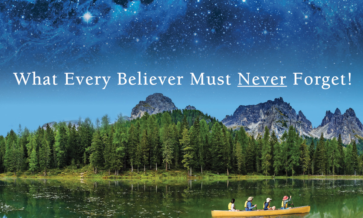 What Every Believer Must Never Forget!