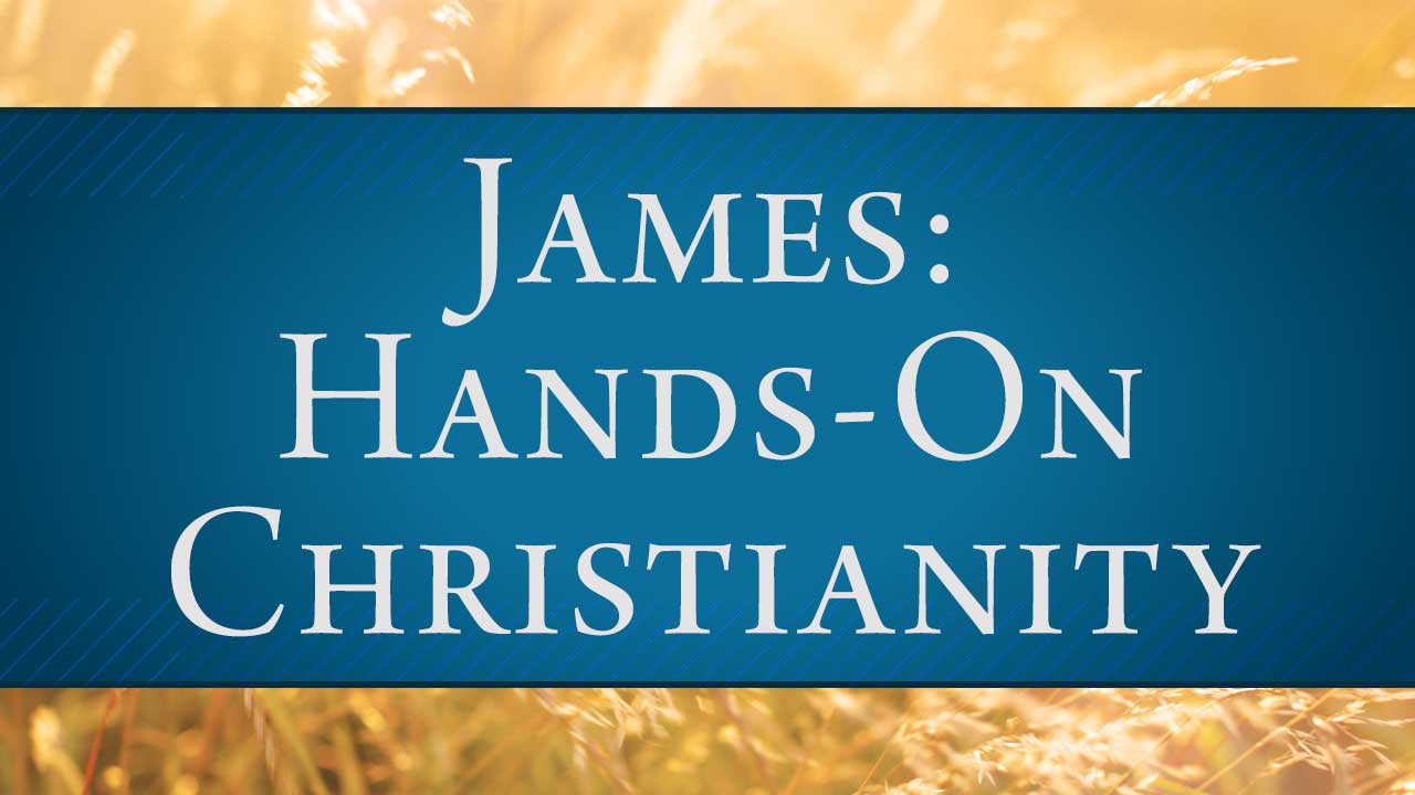 James: Hands-On Christianity