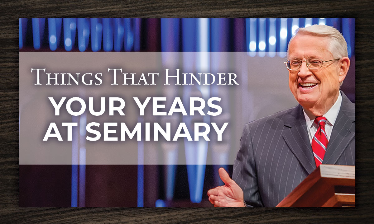 Things That Hinder Your Years at Seminary