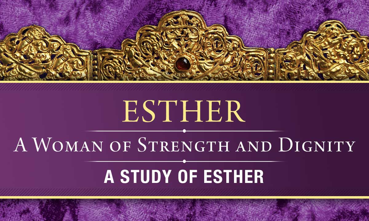 Esther: A Woman of Strength and Dignity