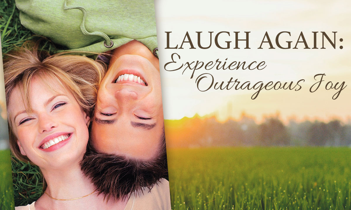 Laugh Again: Experience Outrageous Joy