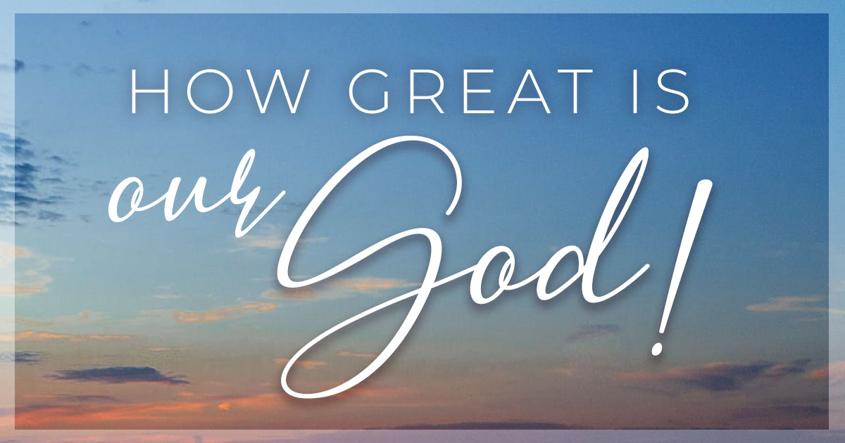 How Great Is Our God!