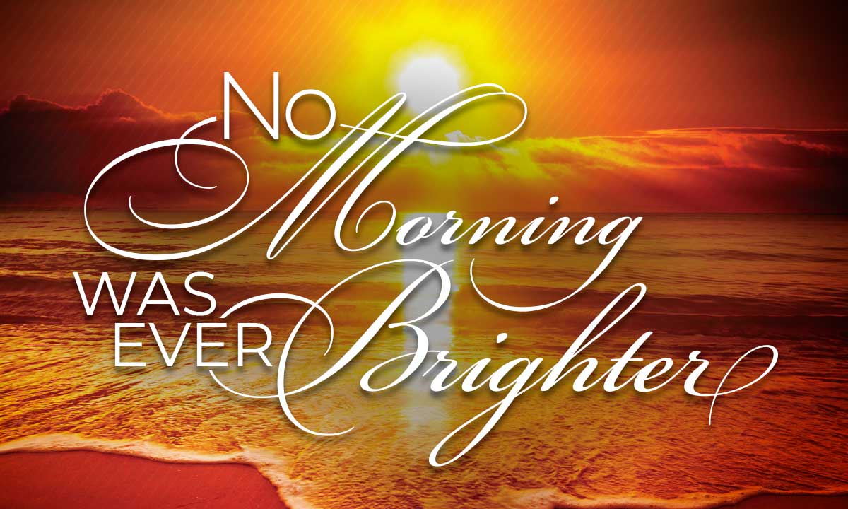 No Morning Was Ever Brighter