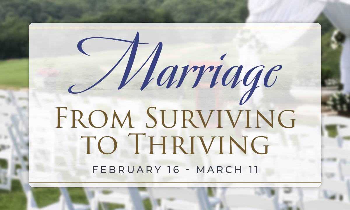 Marriage: From Surviving to Thriving
