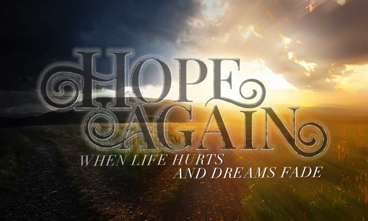 Hope Again: When Life Hurts and Dreams Fade
