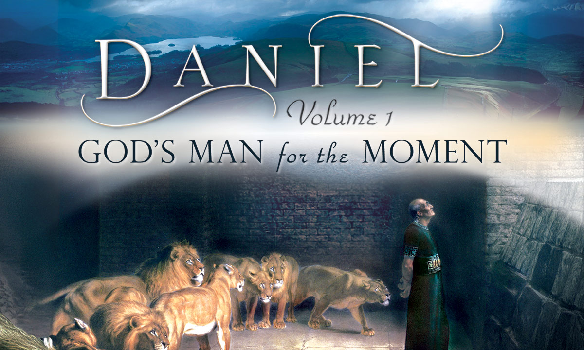 Daniel, Volume 1: God’s Man for the Moment