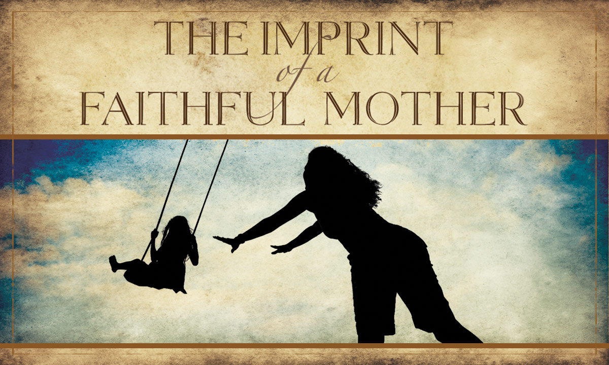 The Imprint of a Faithful Mother