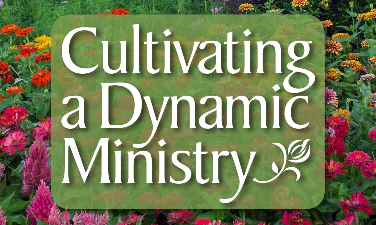 Cultivating a Dynamic Ministry