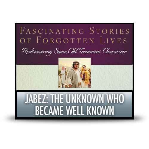 Jabez: The Unknown Who Became Well Known