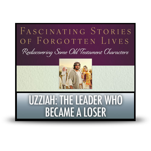 Uzziah: The Leader Who Became a Loser – CD