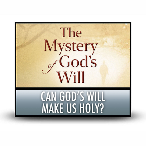 Can God’s Will Make Us Holy?