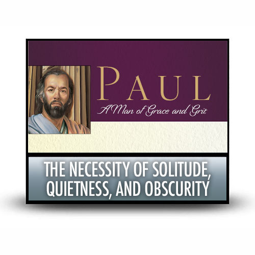 The Necessity of Solitude, Quietness, and Obscurity 