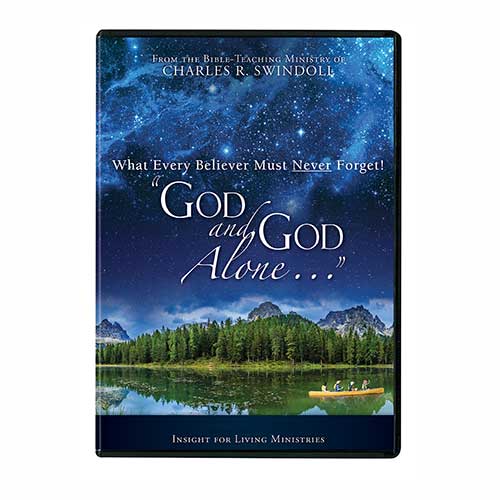 What Every Believer Must Never Forget! God and God Alone