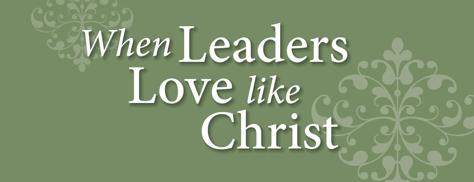 When Leaders Love like Christ