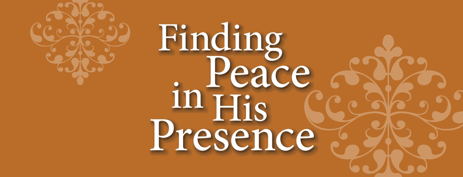Finding Peace in His Presence