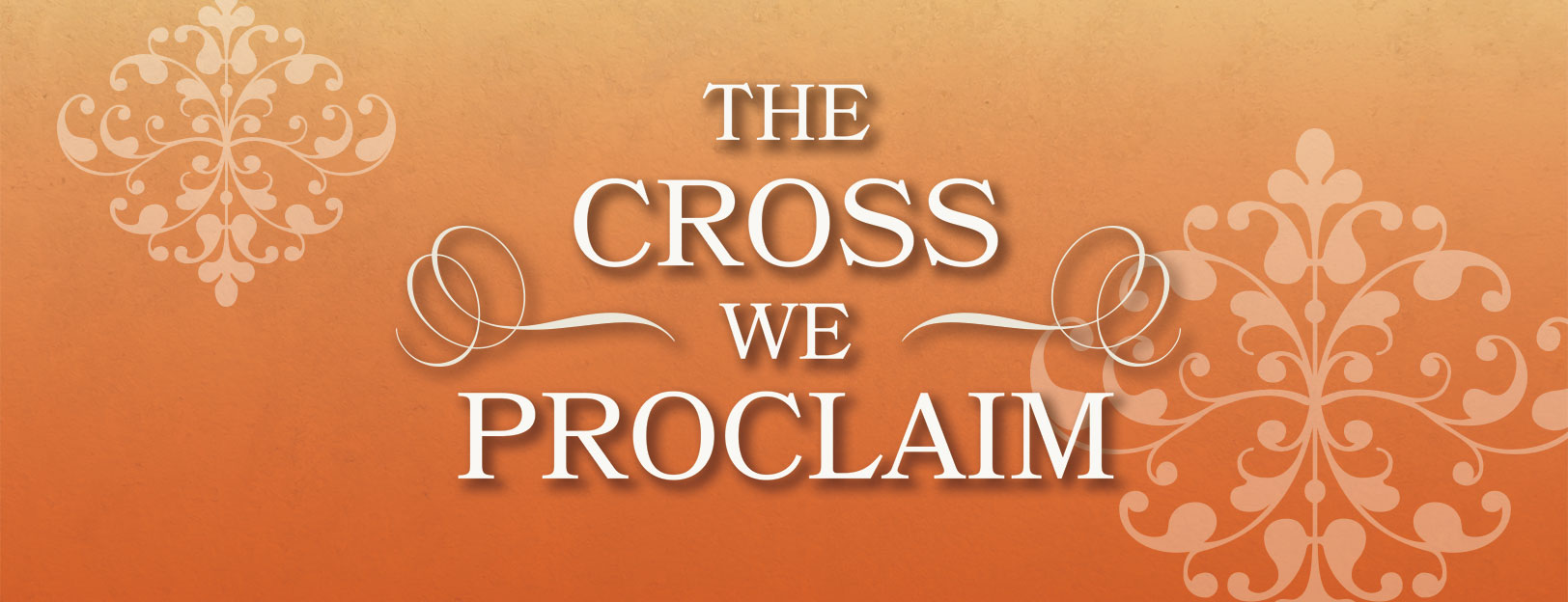 The Cross We Proclaim