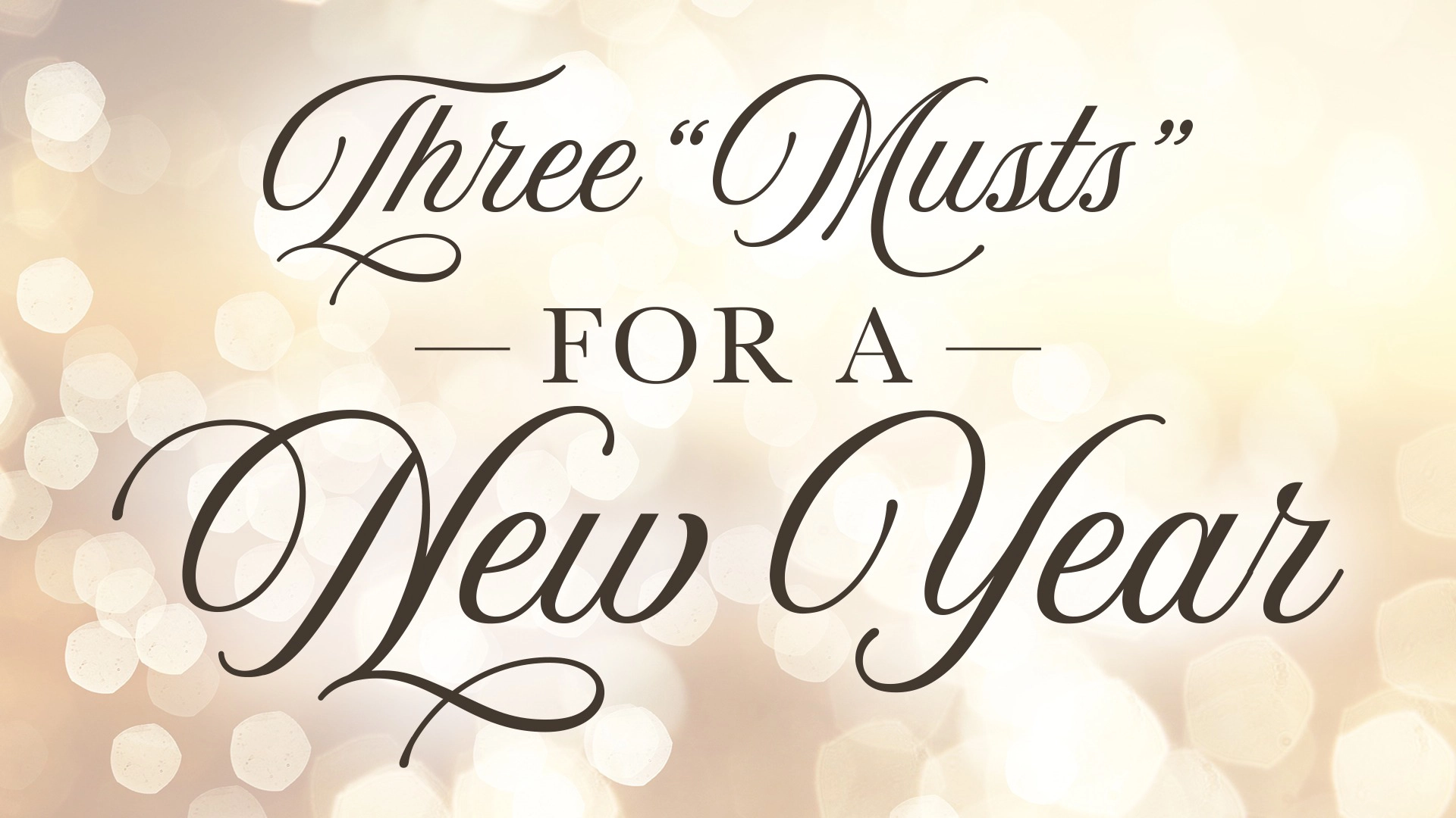 Three "Musts" for a New Year