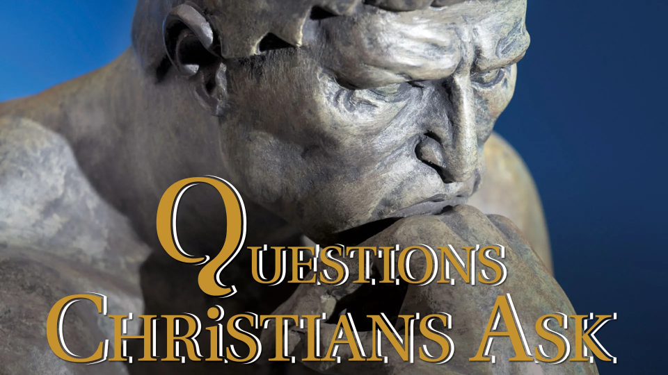 Questions Christians Ask