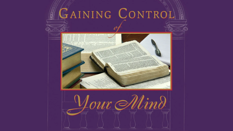 Gaining Control of Your Mind