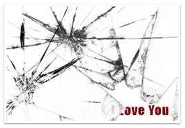 Shattered glass with the words "I Love You"