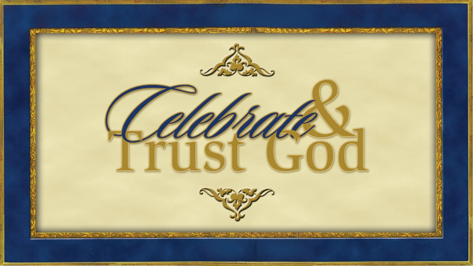 Celebrate and Trust God